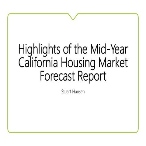 Highlights of the Mid-Year California Housing Market Forecast Report | PPT