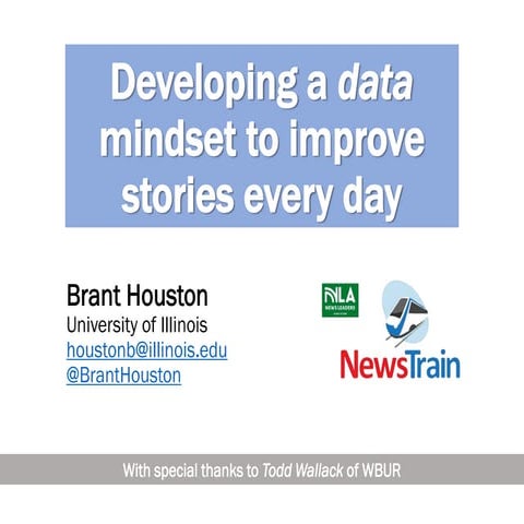 Developing a data mindset to improve stories every day - Brant Houston - Illinois NewsTrain 4.01.22