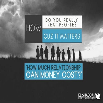 How Do You Treat People#6: How Much Relationship Can Money Cost - 20 Aug 2017...