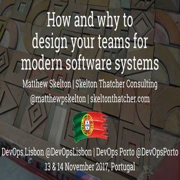 Team Design for Modern Software Systems - DevOps meetups in Portugal - Nov 2017