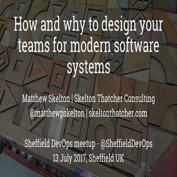 How and why to design your teams for modern software - Sheffield DevOps - Jul...