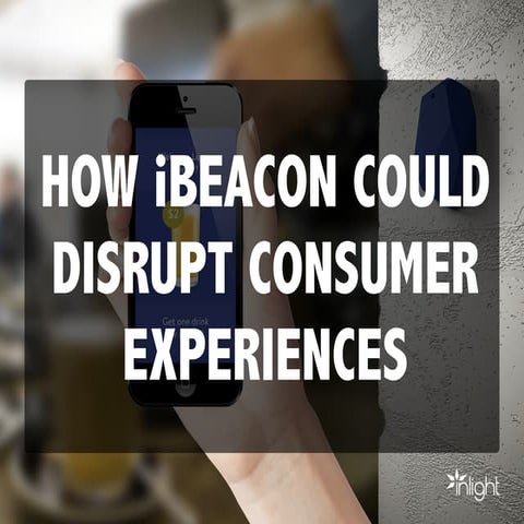 How iBeacon Could Disrupt Consumer Experiences