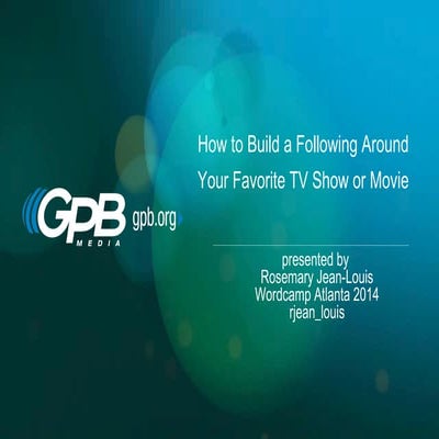 WordCamp Atlanta 2014: How to Build a Following Around Your Favorite TV Show ...