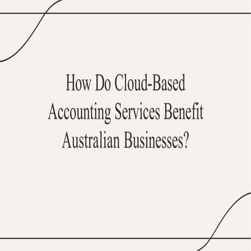How Do Cloud-Based Accounting Services Benefit Australian Businesses?