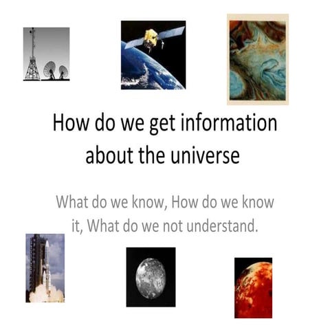 How do we get information about the universe.ppt