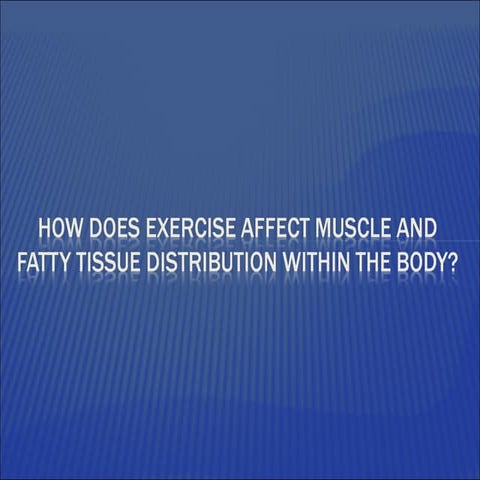 How Does Exercise Affect Muscle And Fatty Tissue (Compat)