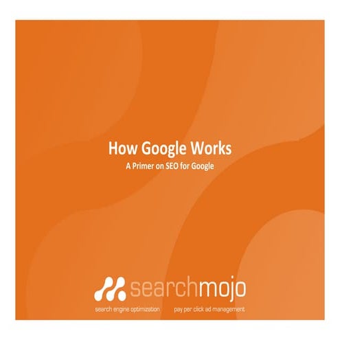 How  Google  Works: A Primer on SEO for Google