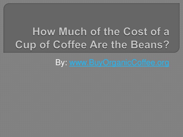 How Much of the Cost of a Cup of Coffee Are the Beans?