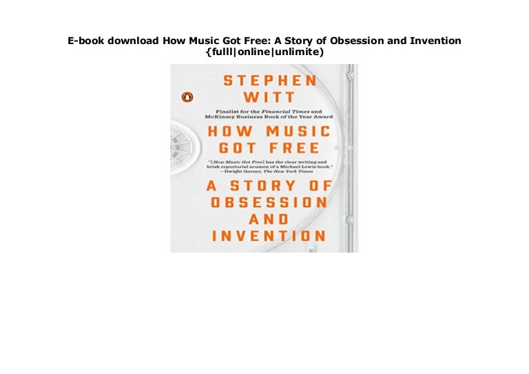 E Book Download How Music Got Free A Story Of Obsession And Inventio