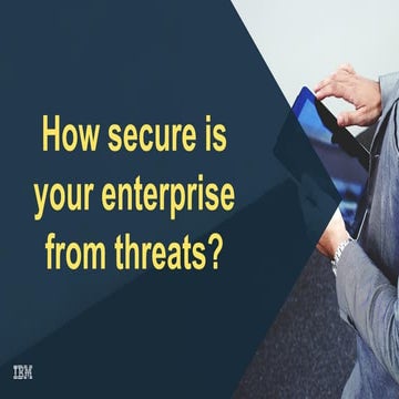 How secure is your enterprise from threats? 