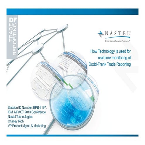 Impact 2013: How Technology is used for real-time monitoring of Dodd-Frank Tr...