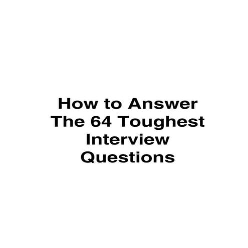 How to-answer-the-64-toughest-interview-questions-1234679632806287-2