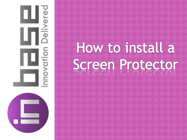 Tips on How To Apply A Screen Protector    In  Base