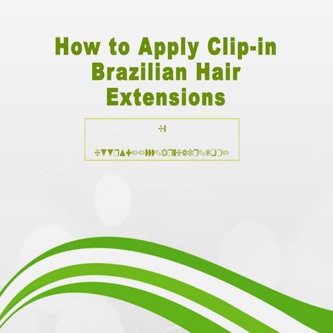 How to Apply Clip-in Brazilian Hair Extensions | PPT