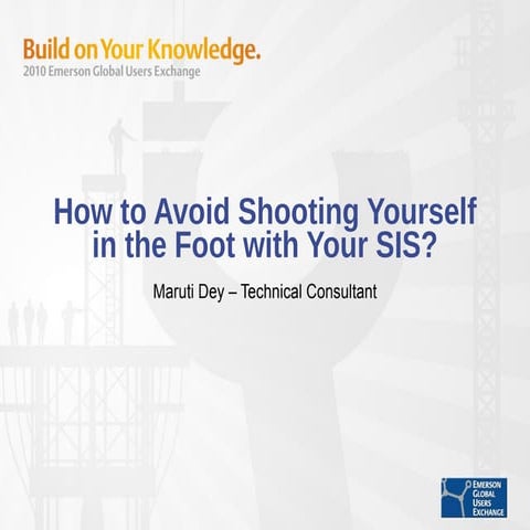 How to Avoid Shooting Yourself in the Foot with Your SIS?