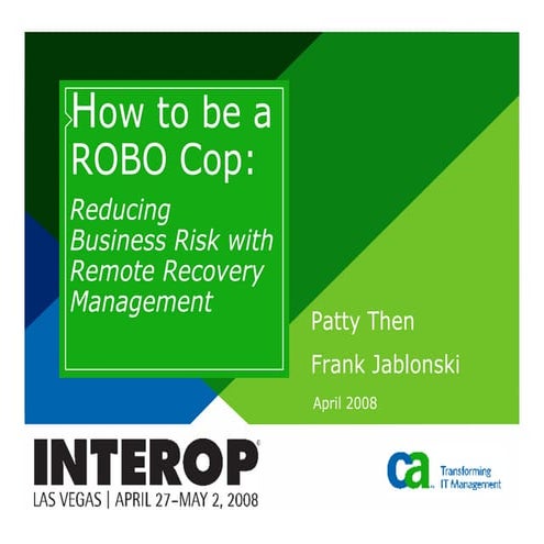 How to be a ROBO Cop: Patty Then Frank Jablonski April 2008 Reducing Business...