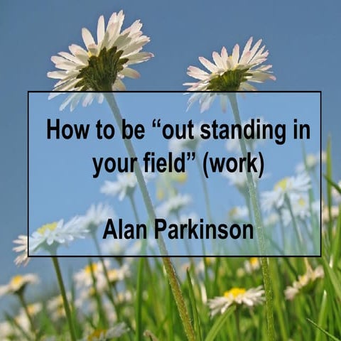 How To Be Outstanding In Your Field (Work)