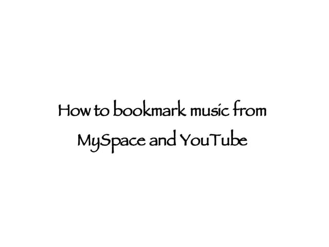 How to bookmark music from MySpace and YouTube