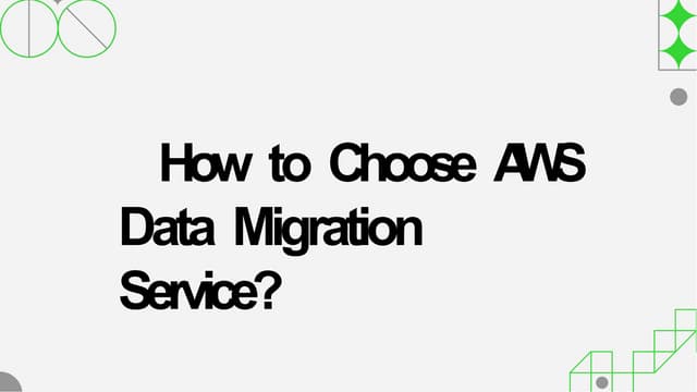 How to Choose AWS Data Migration Service?