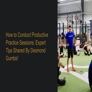 Transform Practice into Success: Desmond Gumbs' Proven Strategies