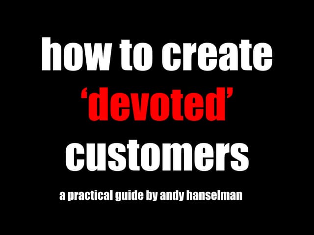 How To Create Devoted Customers
