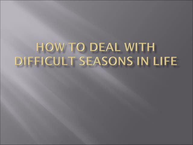 How To Deal With Difficult Seasons ...