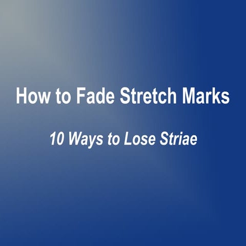 How to Fade Stretch Marks