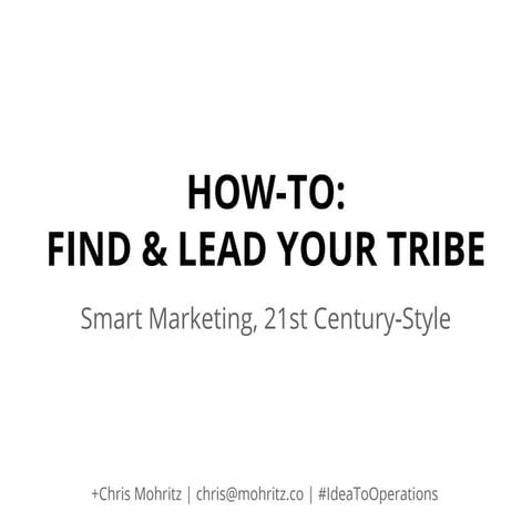 HOW-TO: Find & Lead Your Tribe - Smart Marketing, 21st Century-Style