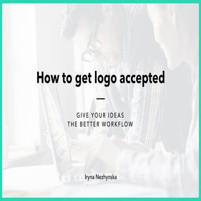 How to get logo accepted: Give your ideas a better workflow