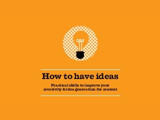 How To Have Ideas