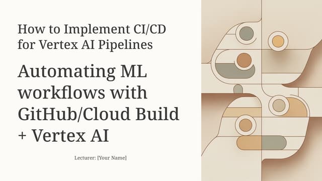 How-to-Implement-CICD-for-Vertex-AI-Pipelines.pptx