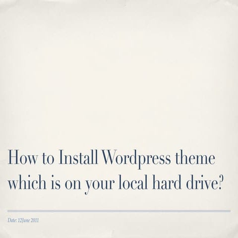 How to Install Wordpress theme which is on your local hard drive? | KEY