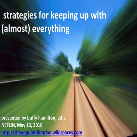 Strategies for Keeping Up with (Almost) Everything