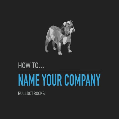 How To Name Your Company: Get Our 15 Valuable Tips!