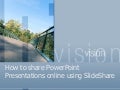 How to share a PowerPoint Presentation using SlideShare