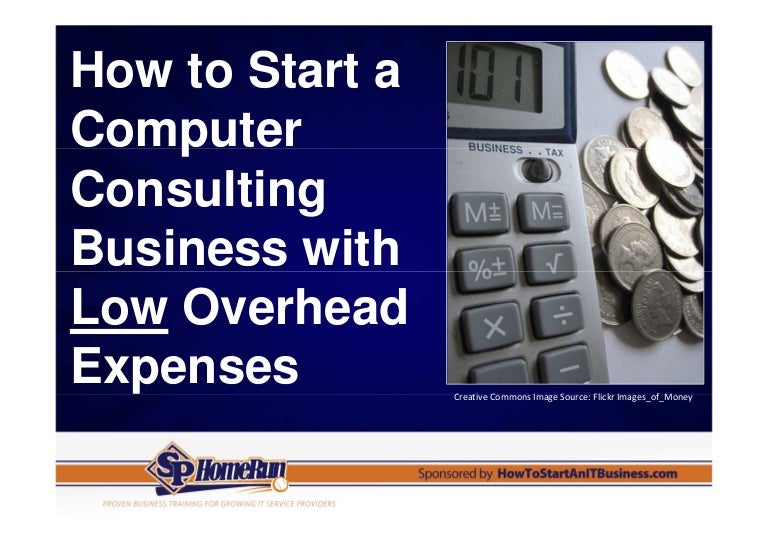 How to Start a Computer Consulting Business with Low Overhead Expense…