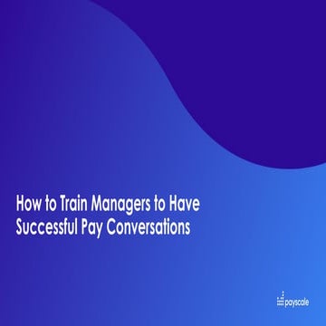 Webinar - How to Train Managers to Have  Successful Pay Conversations