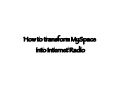 How to transform MySpace into Internet Radio