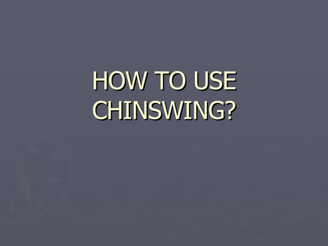 How To Use Chinswing