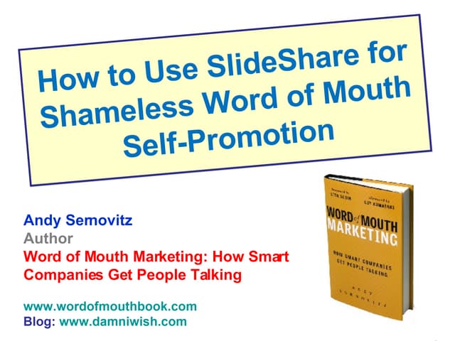 How To Use Slide Share for Shameless Word of Mouth Self Promotion