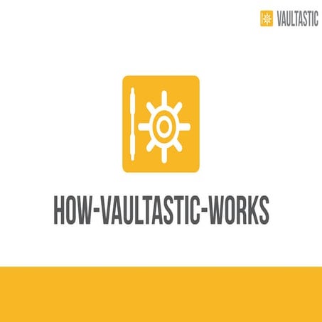 How Vaultastic Works