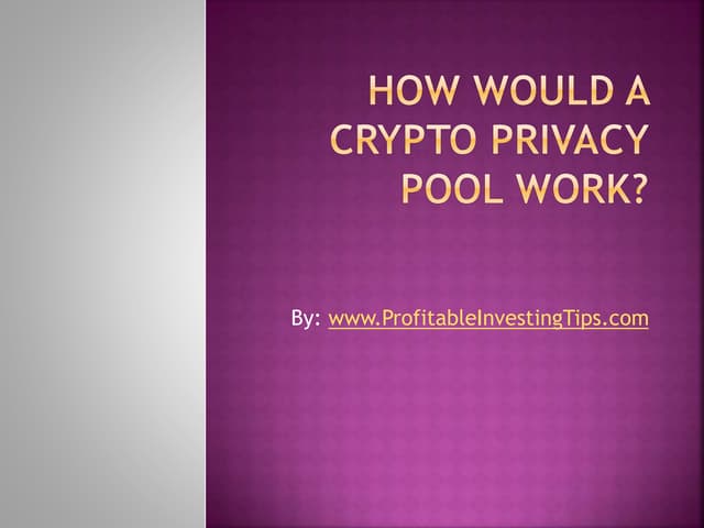 How Would a Crypto Privacy Pool Work?