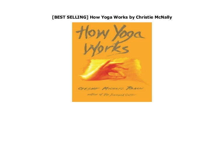 [BEST SELLING] How Yoga Works by Christie McNally