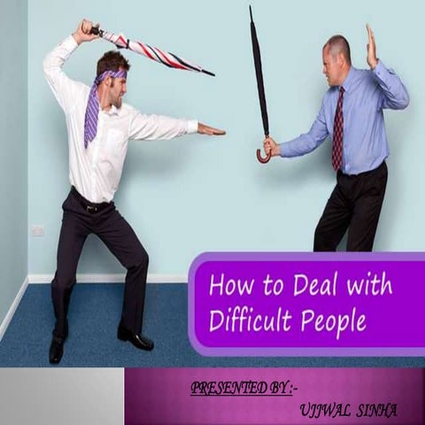 HOW TO DEAL WITH DIFFICULT PEOPLE | PPTX