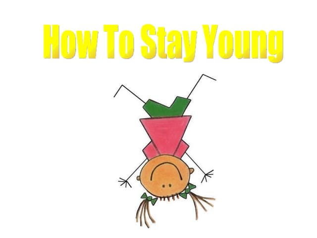 How2 Stay Young