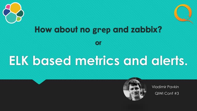 "How about no grep and zabbix?". ELK based alerts and metrics.