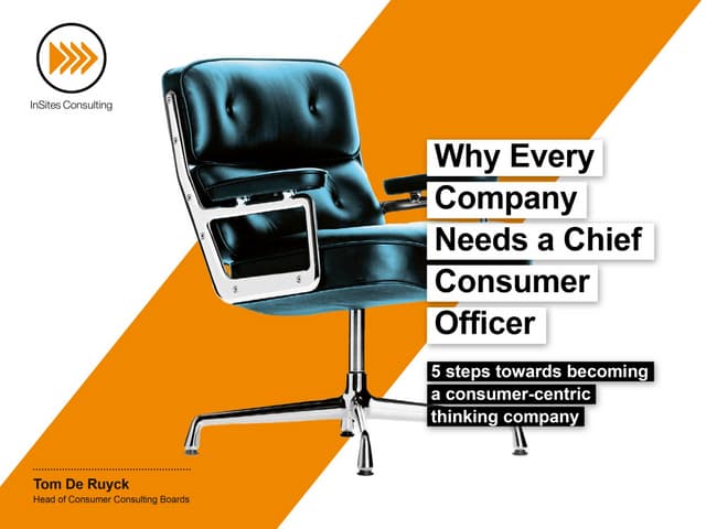 Why every company needs a Chief Consumer Officer: 5 steps towards becoming a consumer-centric thinking company