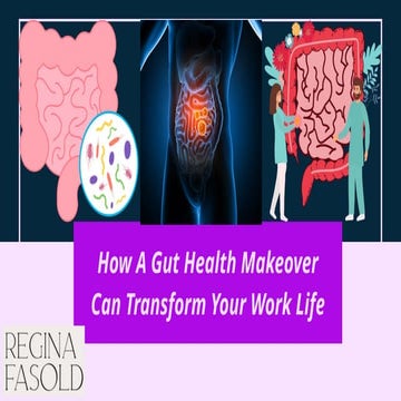 How A Gut Health Makeover Can Transform Your Work Life | PPTX