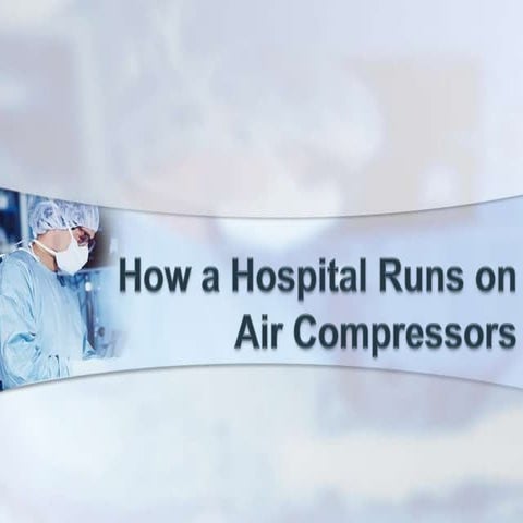 How the Hospital Runs on Air Compressors | PPTX