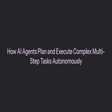 How Autonomous AI Agents Plan and Execute Complex Multi-Step Tasks | PDF